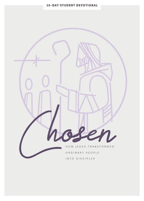 Chosen - Teen Girls' Devotional: How Jesus Transformed Ordinary People Into Disciples Volume 6 by Lifeway Students