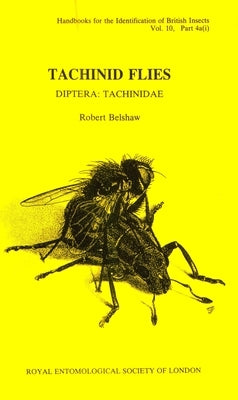 Tachinid Flies: Diptera: Tachinidae by Belshaw, Robert
