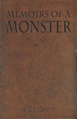 Memoirs of a Monster by Curtis, A. J.