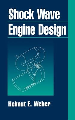 Shock Wave Engine Design by Weber, Helmut E.