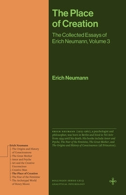 The Place of Creation: The Collected Essays of Erich Neumann, Volume 3 by Neumann, Erich