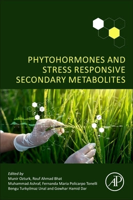 Phytohormones and Stress Responsive Secondary Metabolites by Ozturk, Munir