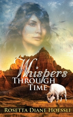 Whispers Through Time by Hoessli, Rosetta Diane