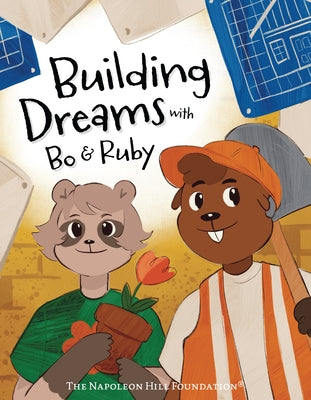 Building Dreams with Bo & Ruby: Make Dreams Come True with Teamwork and Persistence by Monday, Lanna
