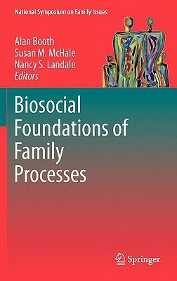 Biosocial Foundations of Family Processes by Booth, Alan