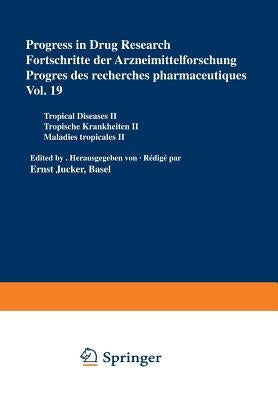 Progress in Drug Research / Fortschritte Der Arzneimittelforschung / Progrès Des Recherches Pharmaceutiques: Tropical Diseases II / Tropische Krankhei by Jucker