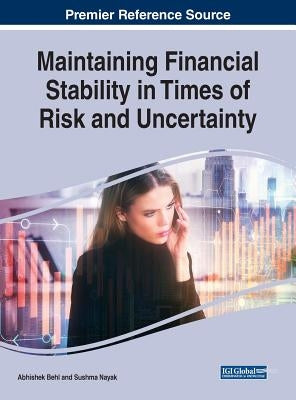 Maintaining Financial Stability in Times of Risk and Uncertainty by Behl, Abhishek