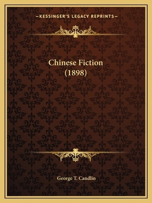 Chinese Fiction (1898) by Candlin, George T.