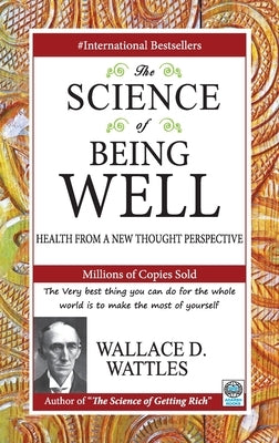 The Science of Being Well by D, Wattles Wallace
