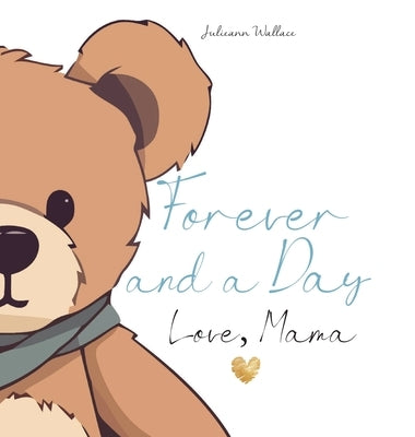 Forever and a Day, Love Mama: The Day My Son Was Born by Wallace, Julieann