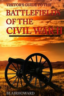 Battlefields of the Civil War II by Howard, Blair