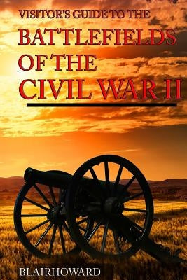 Battlefields of the Civil War II by Howard, Blair