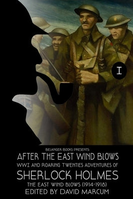 Sherlock Holmes: After the East Wind Blows Part I: The East Wind Blows (1914-1918) by Grant, John Linwood