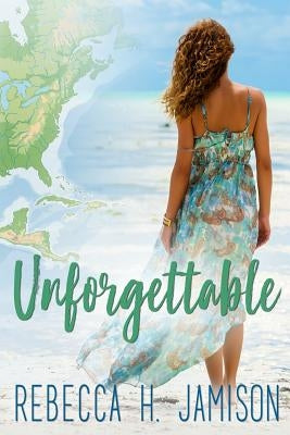 Unforgettable by Jamison, Rebecca H.