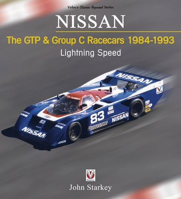 NISSAN The GTP & Group C Racecars 1984-1993 by Starkey, John