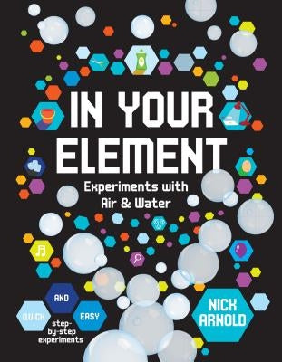 In Your Element: Experiments with Air & Water by Arnold, Nick