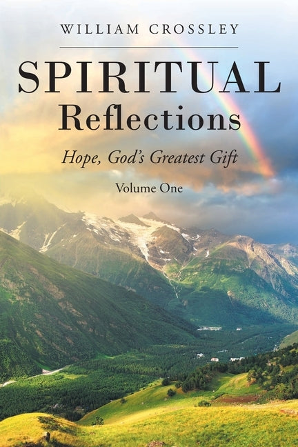 Spiritual Reflections: Hope, God's Greatest Gift by Crossley, William