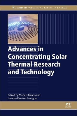 Advances in Concentrating Solar Thermal Research and Technology by Blanco, Manuel