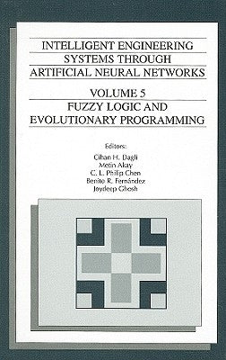 Intelligent Engineering Systems Through Artificial Neural Networks, Volume 5: Fuzzy Logic and Evolutionary Programming by Dagli, Cihan H.