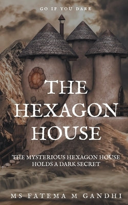 The Hexagon House by Fatema, M.