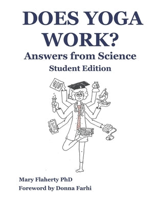Does Yoga Work? Answers from Science: Student Edition by Farhi, Donna