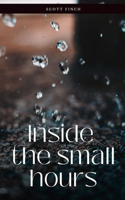 Inside the small hours by Finch, Scott
