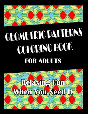 Geometric Patterns Coloring Book For Adults: Hours of Fun When You Need It. by Imprints, Ac