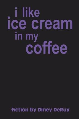 I Like Ice Cream in My Coffee by Deruy, Diney