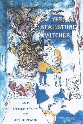 The Stainstone Witches&other Tales: Stanstone is typical English market town.with inhabitantslike those you will find anywhere in the country. At leas by Tiney, Geoffrey
