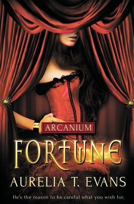 Arcanium: Fortune by Evans, Aurelia T.