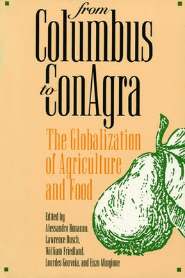 From Columbus to Conagra: The Globalization of Agriculture and Food by Bonanno, Alessandro