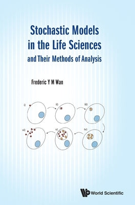 Stochastic Models in the Life Sciences and Their Methods of Analysis by Wan, Frederic Y. M.
