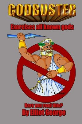 Godbuster: Banishes all known gods by George, Elliot