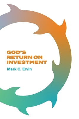 God's Return on Investment by Ervin, Mark