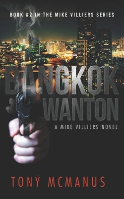 Bangkok Wanton: An Electric Eclectic Book. (Book # 2 in the Mike Villiers Series.) by McManus, Tony