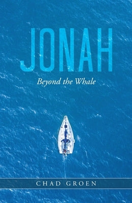 Jonah: Beyond the Whale by Groen, Chad