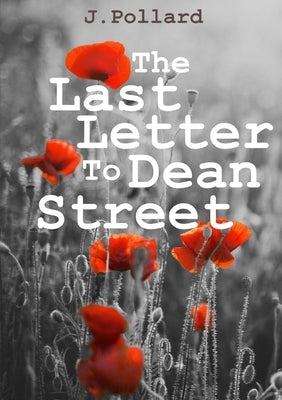 The Last Letter To Dean Street by Pollard, J.