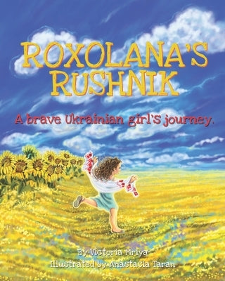 Roxolana's Rushnik: A Brave Ukrainian Girl's Journey by Taran, Anastasia