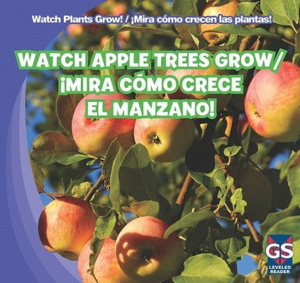 Watch Apple Trees Grow / ¡Mira Cómo Crece El Manzano! by Hoffman, Mary Ann