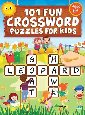101 Fun Crossword Puzzles for Kids: First Children Crossword Puzzle Book for Kids Age 6, 7, 8, 9 and 10 and for 3rd graders Kids Crosswords (Easy Word by Trace, Jennifer L.