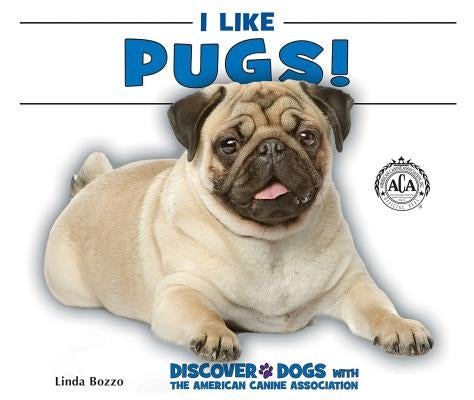 I Like Pugs! by Bozzo, Linda