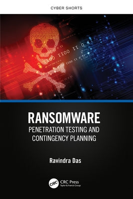 Ransomware: Penetration Testing and Contingency Planning by Das, Ravindra