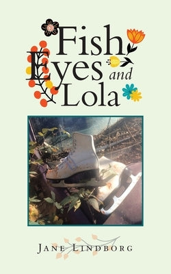 Fish Eyes and Lola by Lindborg, Jane