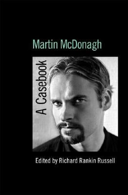 Martin McDonagh: A Casebook by Russell, Richard Rankin