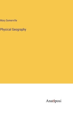 Physical Geography by Somerville, Mary