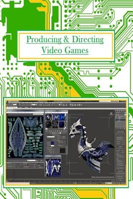 Producing And Directing Video Games: For Professionals and Beginners by Yung, Edward