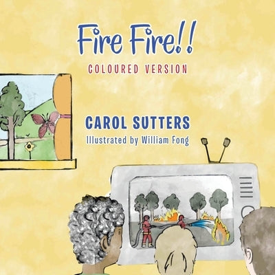 Fire Fire!!: Coloured Version by Sutters, Carolyn K.