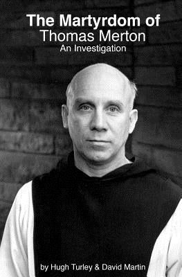 The Martyrdom of Thomas Merton: An Investigation by Martin, David