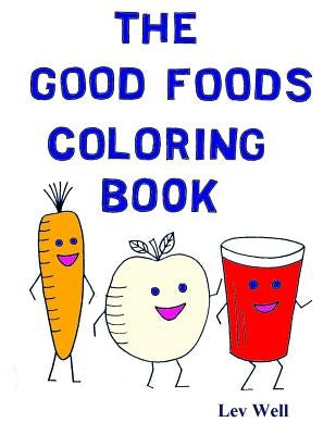 The Good Foods Coloring Book by Well, Lev