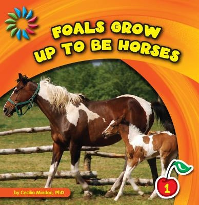 Foals Grow Up to Be Horses by Minden, Cecilia